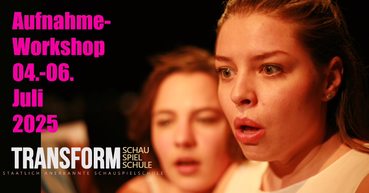 Aufnahme-Workshop der TRANSform Schauspielschule vom 04.-06. Juli 2025